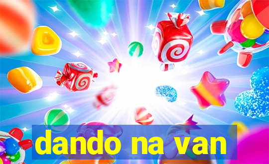 dando na van